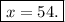 \boxed{x = 54.}