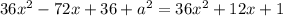 36x^2-72x+36+a^2=36x^2+12x+1