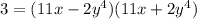 3 =(11x - 2 {y}^{4})(11x + 2 {y}^{4} )