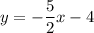 y=-\dfrac{5}{2}x-4