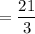 =  \dfrac{21}{3}