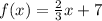 f(x)=\frac{2}{3} x+7