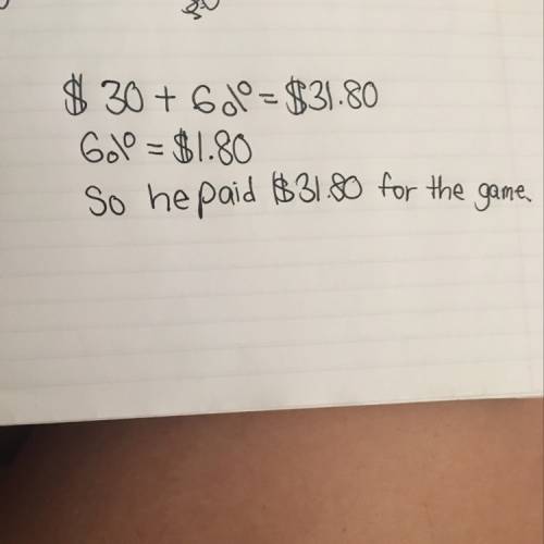 Lance paid 6% sales tax on a $30 game what total amount did lance pay?