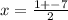 x =  \frac{1 +  - 7}{2}