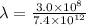 \lambda  =  \frac{3.0 \times  {10}^{8} }{7.4 \times  {10}^{12} }  \\