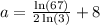 a=\frac{\ln \left(67\right)}{2\ln \left(3\right)}+8