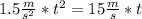 1.5\frac{m}{s^{2} } *t^{2}=15 \frac{m}{s} *t