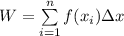 W = \sum \limits ^n_{i=1} f(x_i) \Delta x