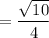 = \dfrac{\sqrt{10}}{4}