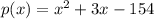 p(x) =  {x}^{2}   +  3x - 154