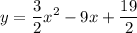 \displaystyle y=\frac{3}{2}x^2-9x+\frac{19}{2}