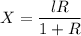 $X =\frac{lR}{1+R}$