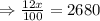 \Rightarrow \frac{12x}{100}= 2680