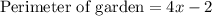 \text{Perimeter of garden}= 4x-2