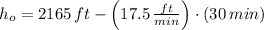 h_{o} = 2165\,ft-\left(17.5\,\frac{ft}{min} \right)\cdot (30\,min)