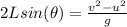 2Lsin(\theta ) =  \frac{v^2 - u^2 }{g}