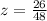 z = \frac{26}{48}