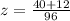 z = \frac{40+12}{96}