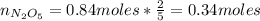n_{N_{2}O_{5}} = 0.84 moles*\frac{2}{5} = 0.34 moles