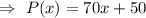 \Rightarrow\ P(x)=70x+50