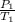 \frac{P_{1} }{T_{1} }