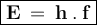 \large{\boxed{\bold{E\:=\:h\:.\:f}}}