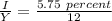 \frac{I}{Y} =\frac{5.75 \ percent}{12}