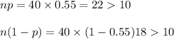 np=40\times 0.55=2210\\\\n(1-p)=40\times (1-0.55)1810