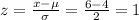 z=\frac{x-\mu}{\sigma}=\frac{6-4}{2}=1