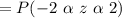 = P(-2 \ \alpha \ z \ \alpha  \ 2)