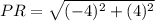 PR = \sqrt{(-4)^2 + (4)^2}