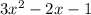 3x^{2}  - 2x - 1