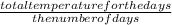 \frac{total temperature for the days}{the number of days}