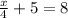 \frac{x}{4}  + 5 = 8\\