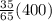 \frac{35}{65}(400)