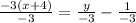 \frac{-3(x+4)}{-3} =\frac{y}{-3} - \frac{1}{-3}