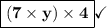 \boxed{{\mathsf{(\bf{7\times y)\times4}}}} \checkmark