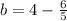 b = 4-\frac{6}{5}