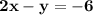 \mathbf{2x - y =-6}