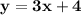 \mathbf{y = 3x + 4}