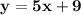 \mathbf{y = 5x + 9}