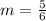 m = \frac{5}{6}