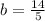 b = \frac{14}{5}