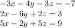 -3x-4y-3z=-7\\2x-6y+2z=3\\5x-2y+5z=9\\\\