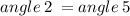 angle \: 2 \:  = angle \: 5