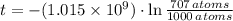 t = -(1.015\times 10^{9})\cdot \ln \frac{707\,atoms}{1000\,atoms}