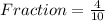 Fraction = \frac{4}{10}