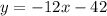 y =  - 12x - 42