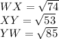 WX=\sqrt{74}\\XY=\sqrt{53}\\YW=\sqrt{85}