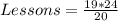 Lessons = \frac{19* 24}{20}